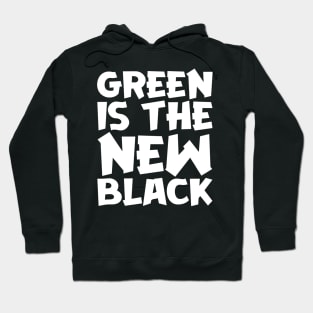 Green Is The New Black Hoodie